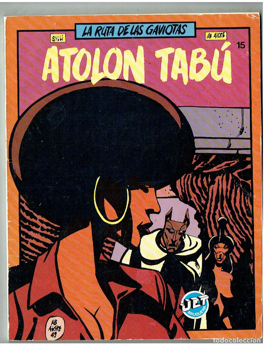 Tebeos: LA RUTA DE LAS GAVIOTAS. N&ordm; 15. ATOL&Oacute;N TAB&Uacute;. JET BRUGUERA. (B/47.1 RUM)
