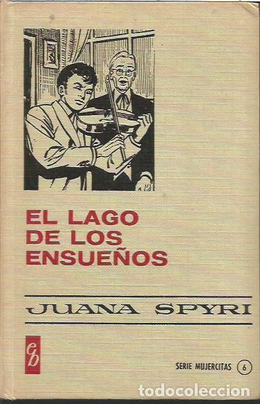 Tebeos: SERIE MUJERCITAS 6 EL LAGO DE LOS ENSUE&Ntilde;OS JUANA SPYRI BRUGUERA 4&ordf; EDICION 1970