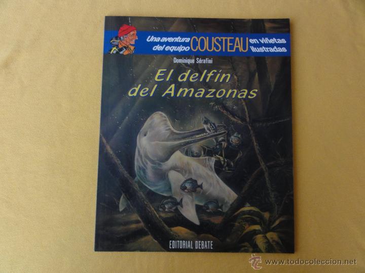 Tebeos: COUSTEAU. DEBATE. EL DELF&Iacute;N DEL AMAZONAS. TAPA R&Uacute;STICA. C-5