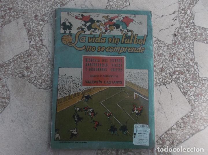 Tebeos: LA VIDA SIN FUTBOL NO SE COMPRENDE, H&ordf; DEL FUTBOL ANECDOTARIO VICIOS Y