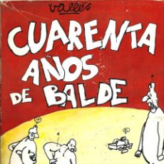 Tebeos: VALLES - CUARENTA AÑOS DE BALDE - EDITORIAL MADRAGORA 1976- UNDERGROUND ESPAÑOL. Lote 276672068