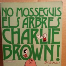 Tebeos: CHARLIE BROWN - NO MOSSEGUIS ELS ARBRES!