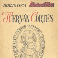 Tebeos: HERNÁN CORTÉS. BIBLIOTECA MARAVILLAS. FRENTE DE JUVENTUDES, 1947- ILUSTRAC. LAFFOND, IBARRA, VIGIL