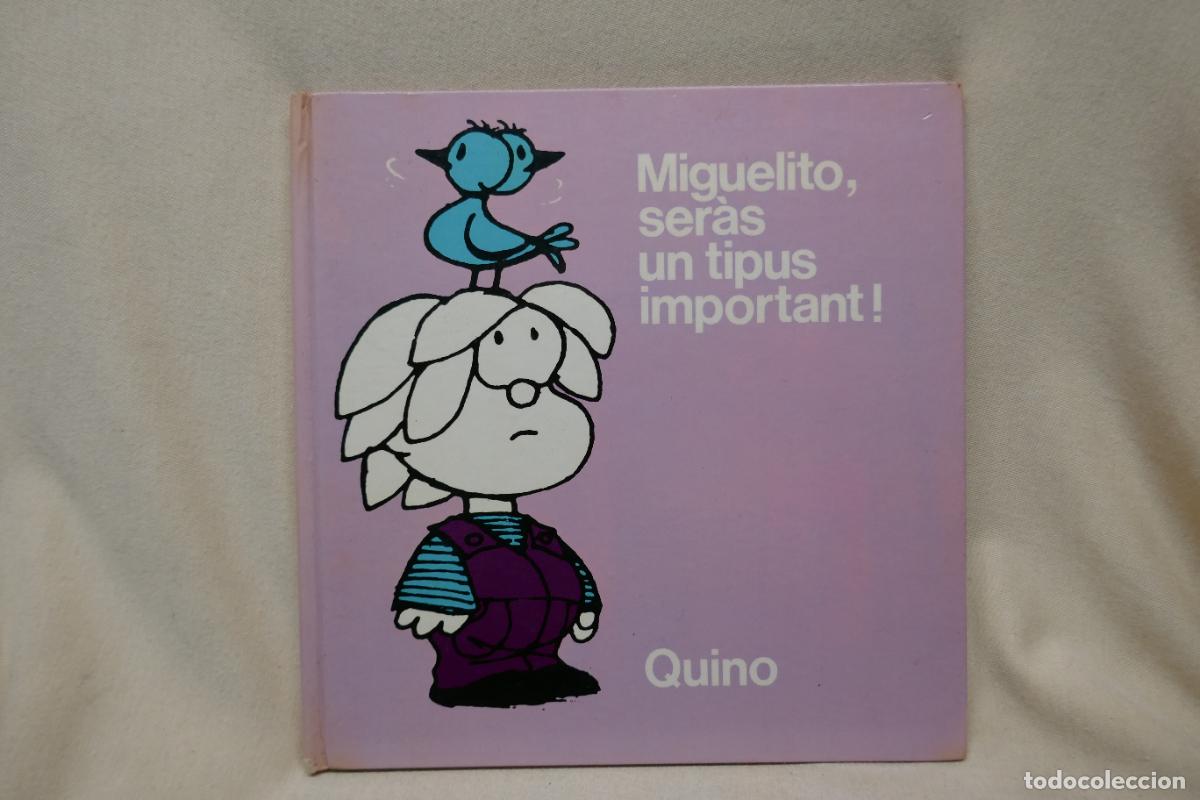 Tebeos: MIGUELITO, SER&Agrave;S UN TIPUS IMPORTANT! - QUINO (CON DEDICATORIA) - Foto 1