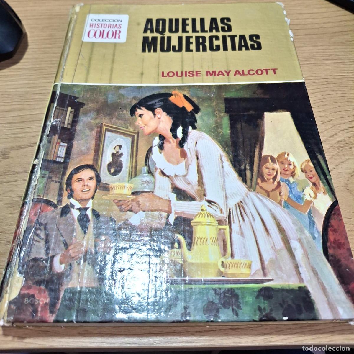 Tebeos: Libro: &rdquo;Aquellas Mujercitas&rdquo; de Louise May Alcott./ Col. Historias COLOR (Ver descripci&oacute;n y fotos).
