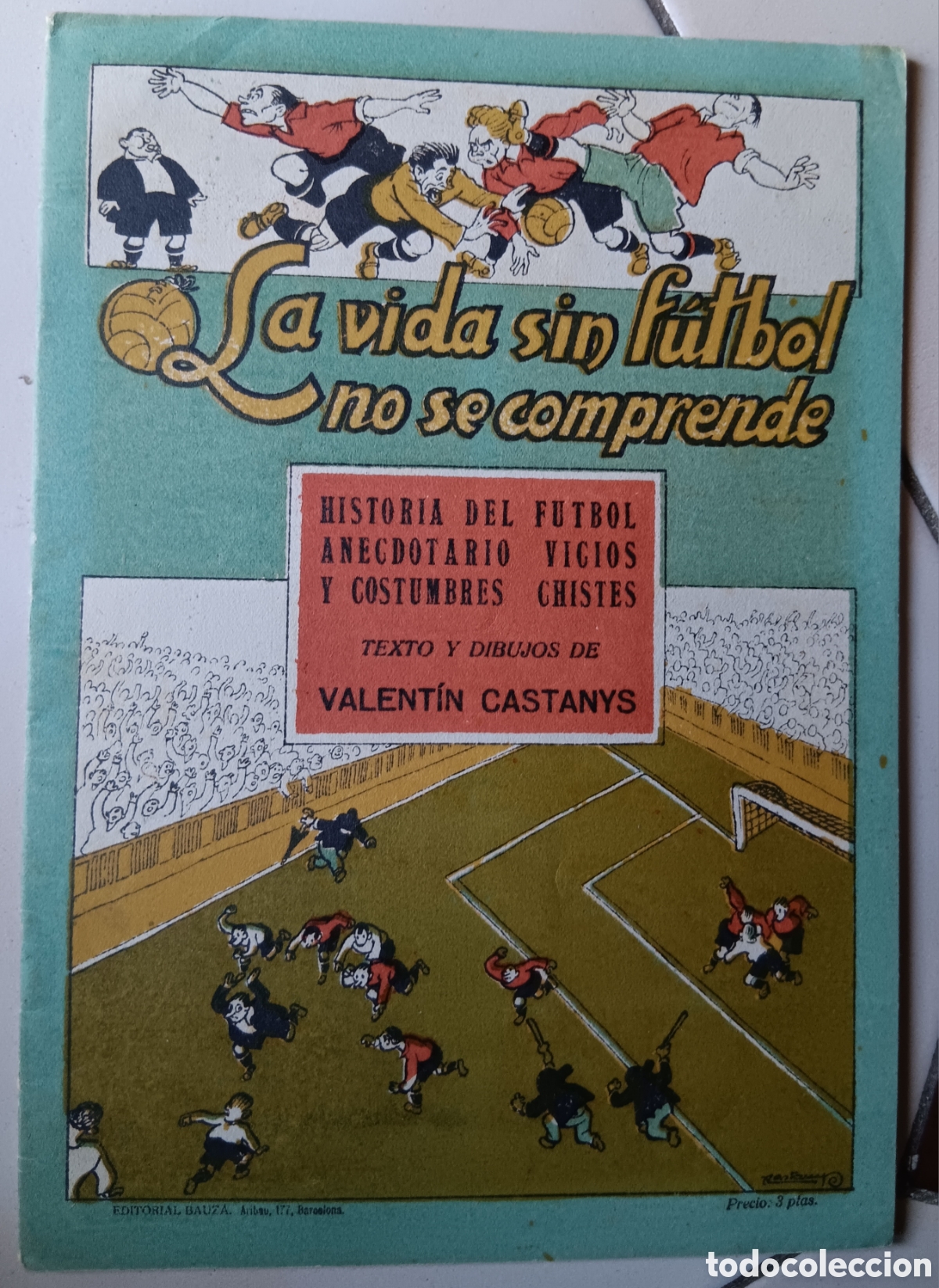 Tebeos: TEBEOS-COMICS GOYO ● MONOGR&Aacute;FICO BAUZA 1949 ● LA VIDA SIN FUTBOL NO SE COMPRENDE ● AA99 X0224 ●