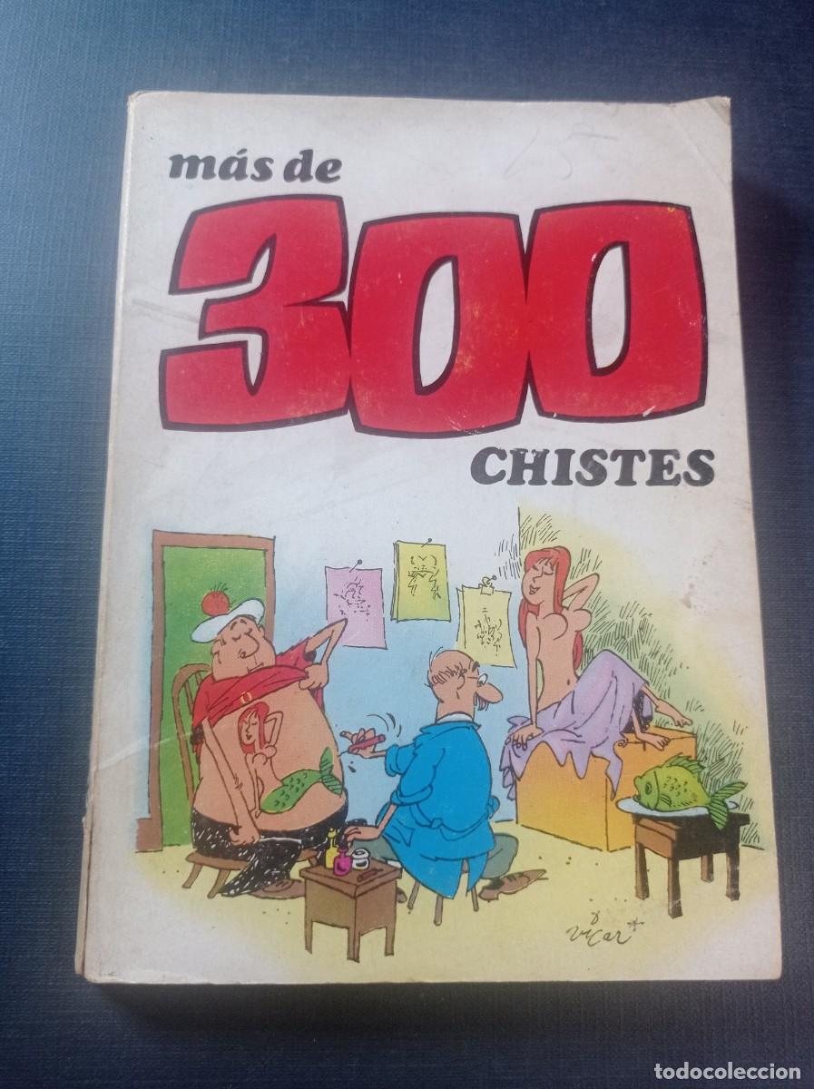 Tebeos: M&Aacute;S DE 300 CHISTES. IBERO MUNDIAL DE EDICIONES, 1972. IV&Aacute;, &Oacute;SCAR, VICAR, PICANYOL, COSPER, OLI +++++
