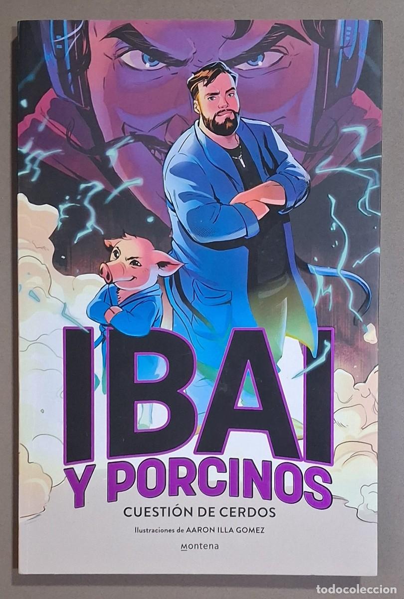 Tebeos: Ibai y Porcinos. Cuesti&oacute;n de cerdos. Aaron Illa G&oacute;mez. Montena 2024. 1&ordf; edici&oacute;n! Nuevo!