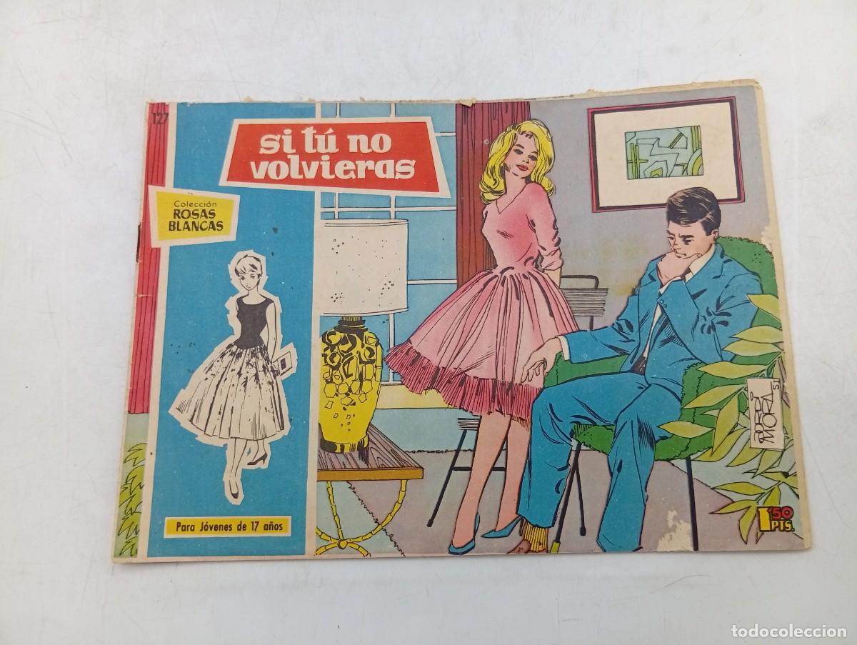 Tebeos: COLECCION ROSAS BLANCAS. SI TU NO VOLVIERAS. EDICIONES TORAY. ORIGINAL. VER FOTOS.