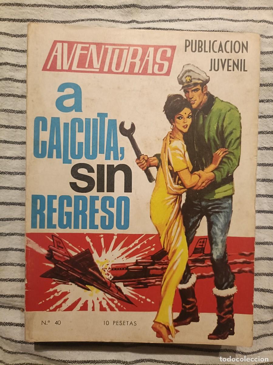 Tebeos: A Calcuta sin regreso, n&ordm; 40 - Aventuras - Editorial Presidente 1969