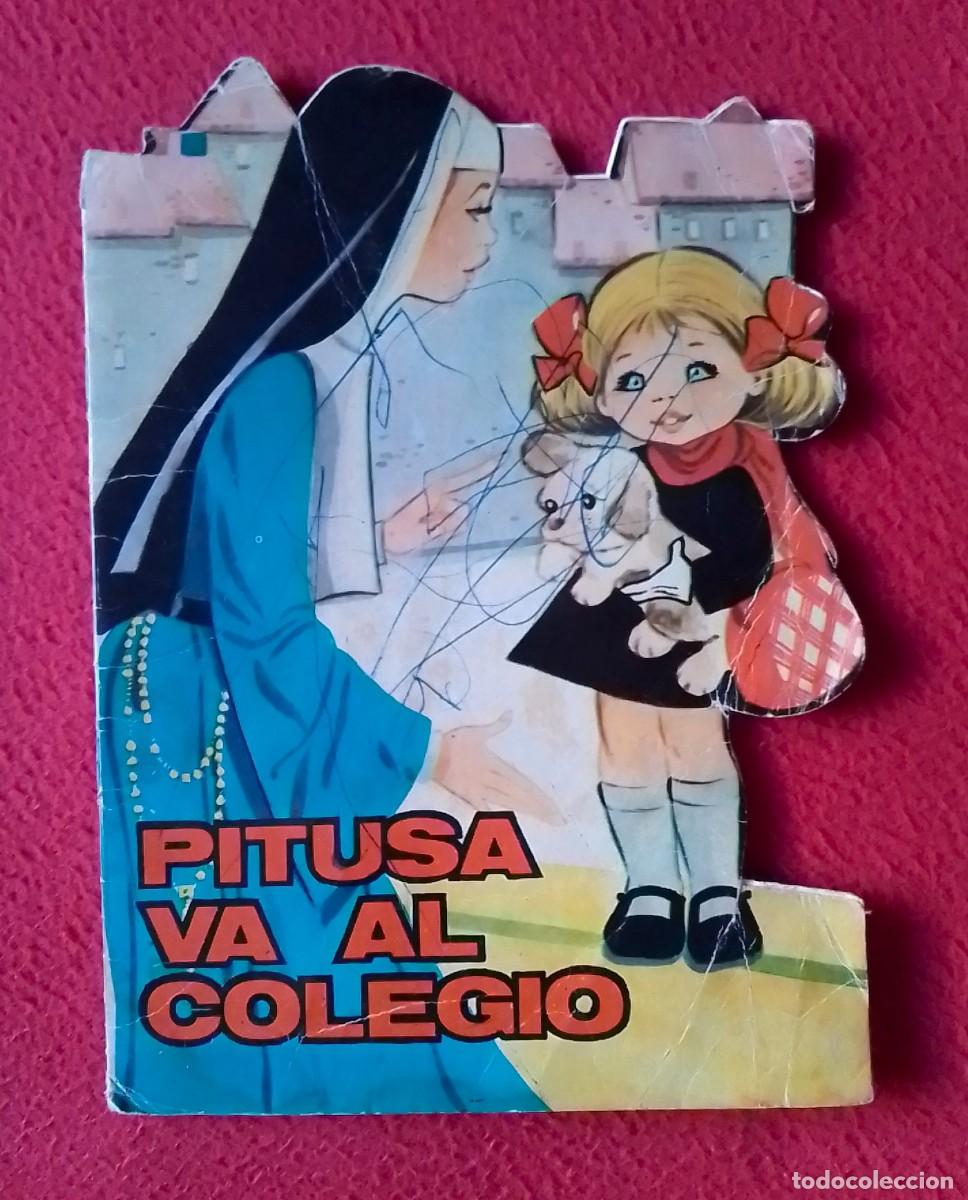 Tebeos: ANTIGUO CUENTO TROQUELADO CUENTOS EDICIONES TORAY A&Ntilde;O 1965 PITUSA VA AL COLEGIO..MONJA..VER FOTOS...