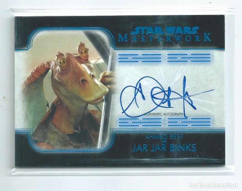 Trading cards: STAR WARS TOPPS MASTERWORKS : AUTOGRAFO ORIGINAL AHMED BEST (JAR JAR BINKS). MUY LIMITADO (55/99)