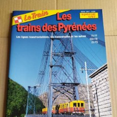 Trenes Escala: REVISTA LE TRAIN, ESPECIAL 1/97 , LES TRAINS DES PYRENEES