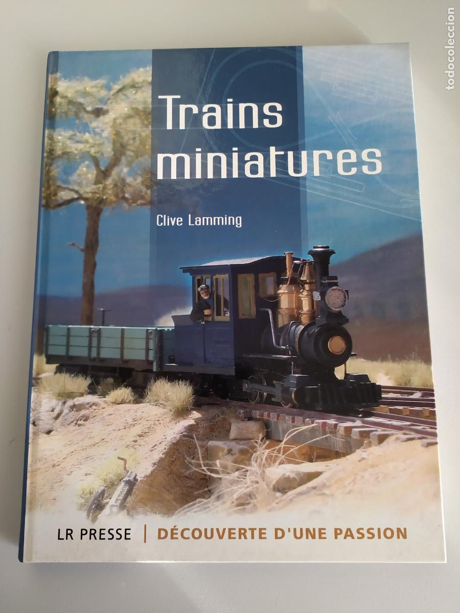 Trenes Escala: Libro TRAINS MINIATURES / Miniaturas de trenes: D&eacute;couverte d'une passion, de Clive Lamming.