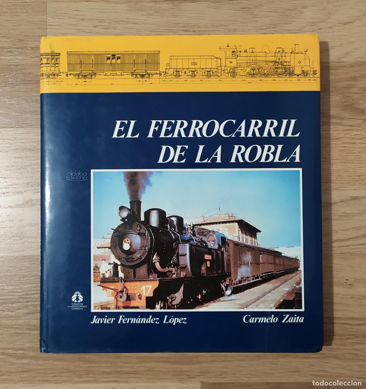 Trenes Escala: Libro EL FERROCARRIL DE LA ROBLA, de Javier Fern&aacute;ndez L&oacute;pez y Carmelo Zaita.