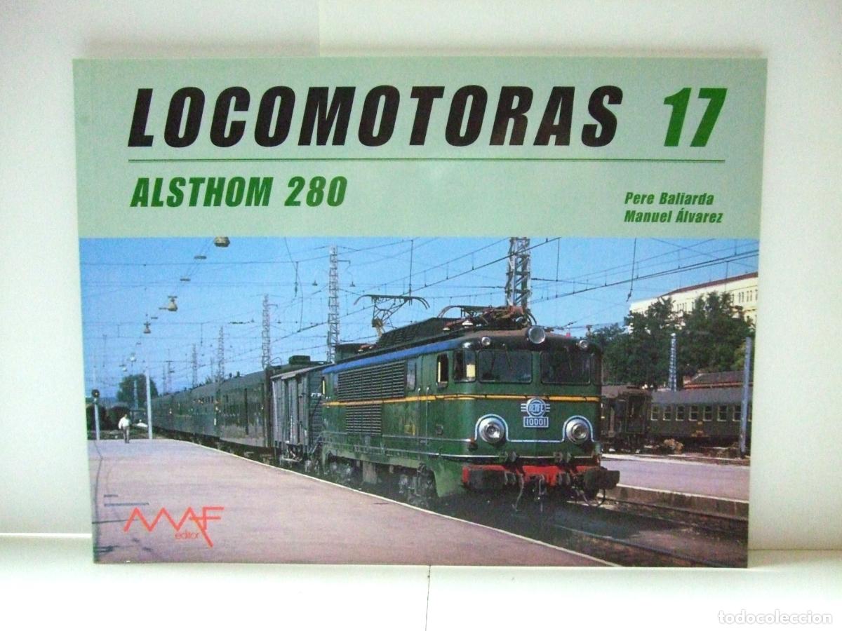 Trenes escala: LOCOMOTORAS 17 ALSTHOM 280 - PERE BALLARDA M.A.F. EDITOR MAF FERROCARRIL TREN ESPA&Ntilde;A REVISTA LIBRO
