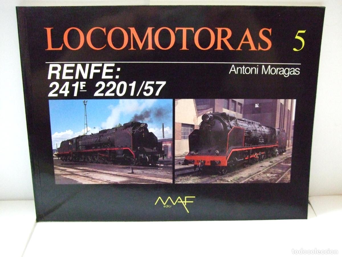 Trenes escala: LOCOMOTORAS 5 RENFE 241F 2201/57 ANTONI MORAGAS MAF EDITOR M.A.F FERROCARIL TREN ESPA&Ntilde;A REVISTA