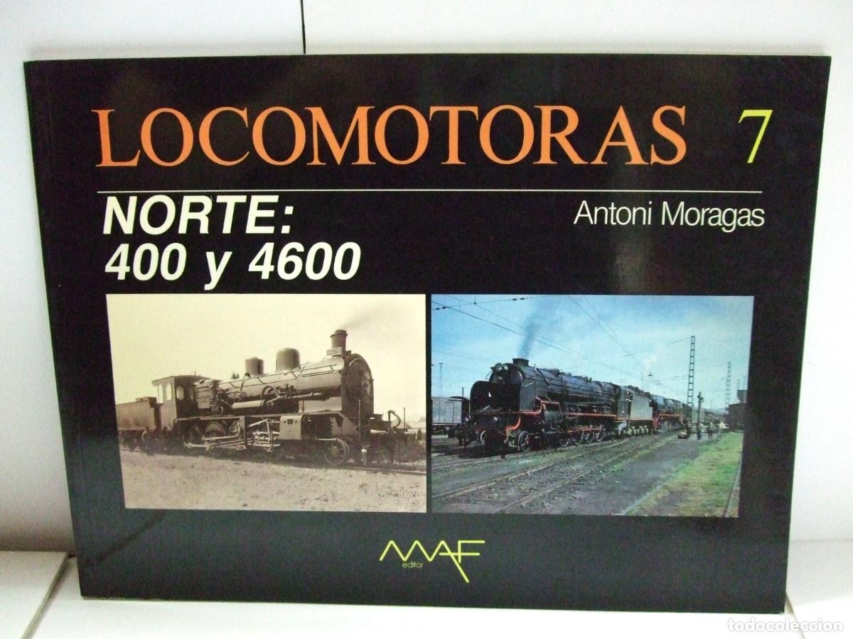 Trenes escala: LOCOMOTORAS 7 NORTE 400 Y 4600 - ANTONI MORAGAS MAF EDITOR M.A.F FERROCARIL TREN ESPA&Ntilde;A REVISTA