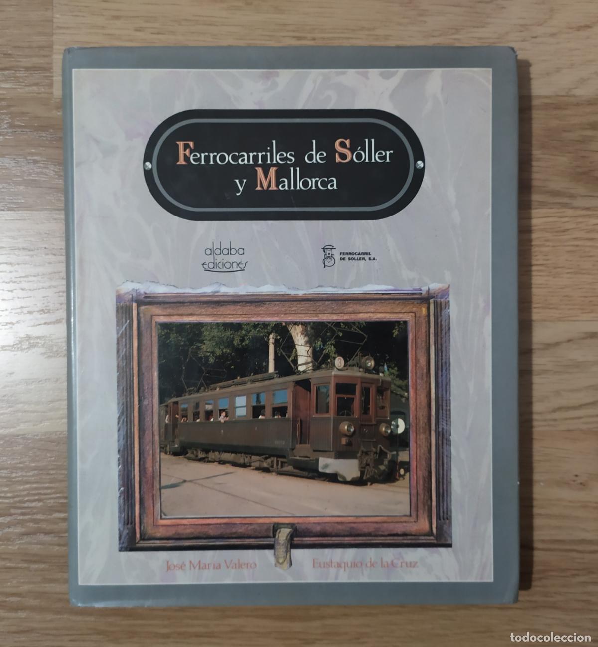 Trenes escala: Libro FERROCARRILES DE SOLLER Y MALLORCA, de Jos&eacute; Mar&iacute;a Valero y Eustaquio de la Cruz.