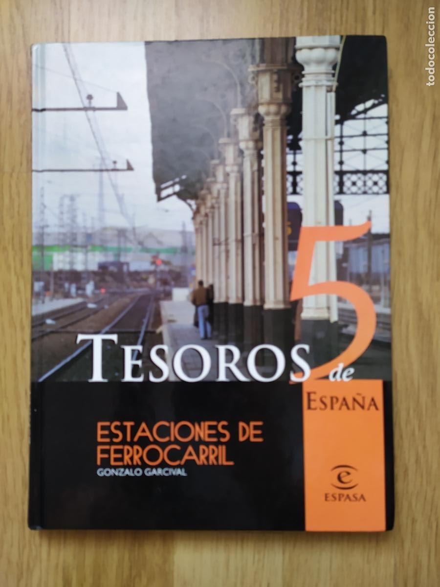 Trenes escala: Libro ESTACIONES DE FERROCARRIL (Tesoros de Espa&ntilde;a Vol 5) de Gonzalo Garcival.