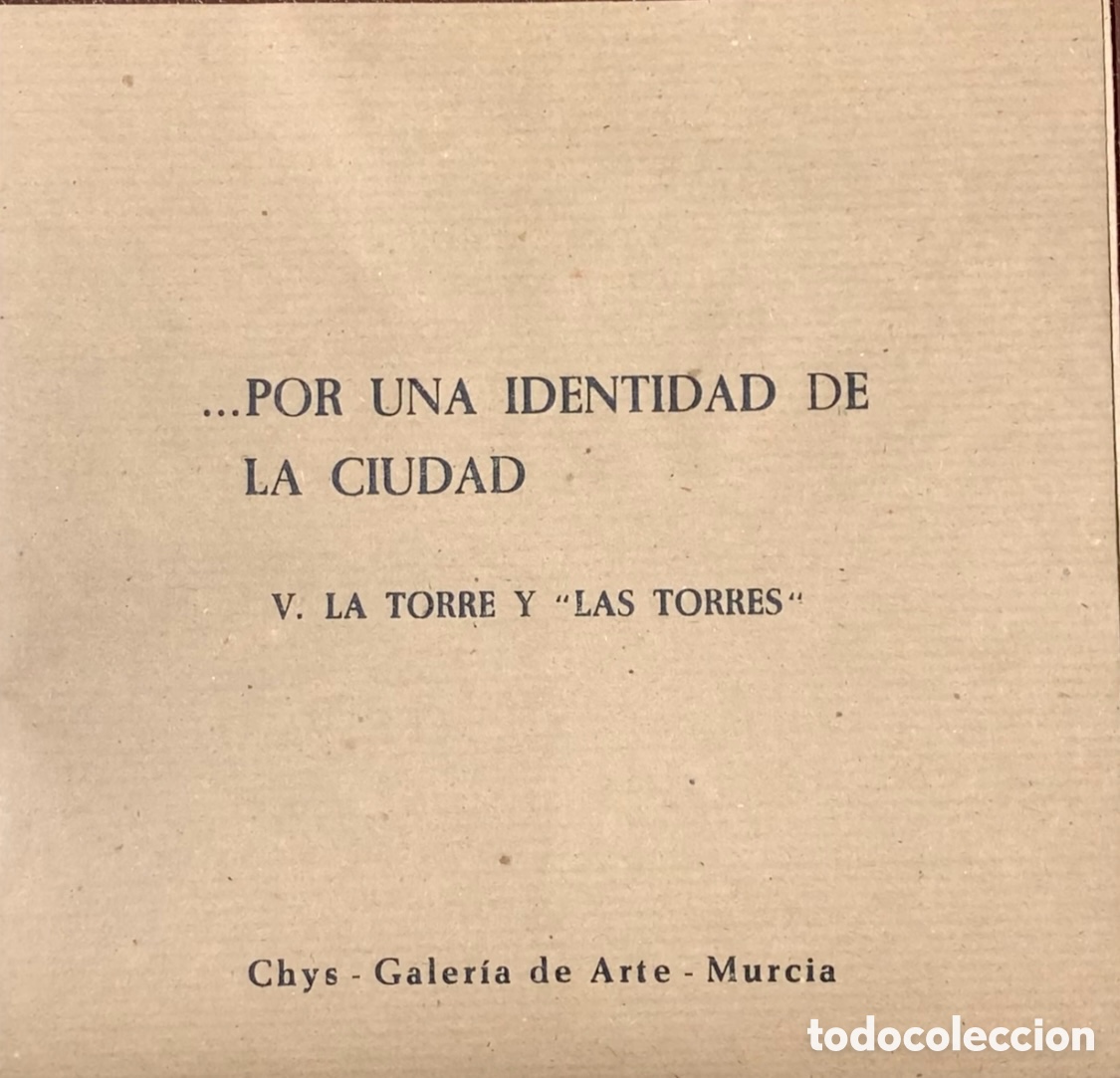 Otros objetos de arte: Folleto. V. La Torre y &ldquo;Las Torres&rdquo;. &ldquo;&hellip; por una identidad de la Ciudad&rdquo;. Galer&iacute;a CHYS. Murcia. 1984