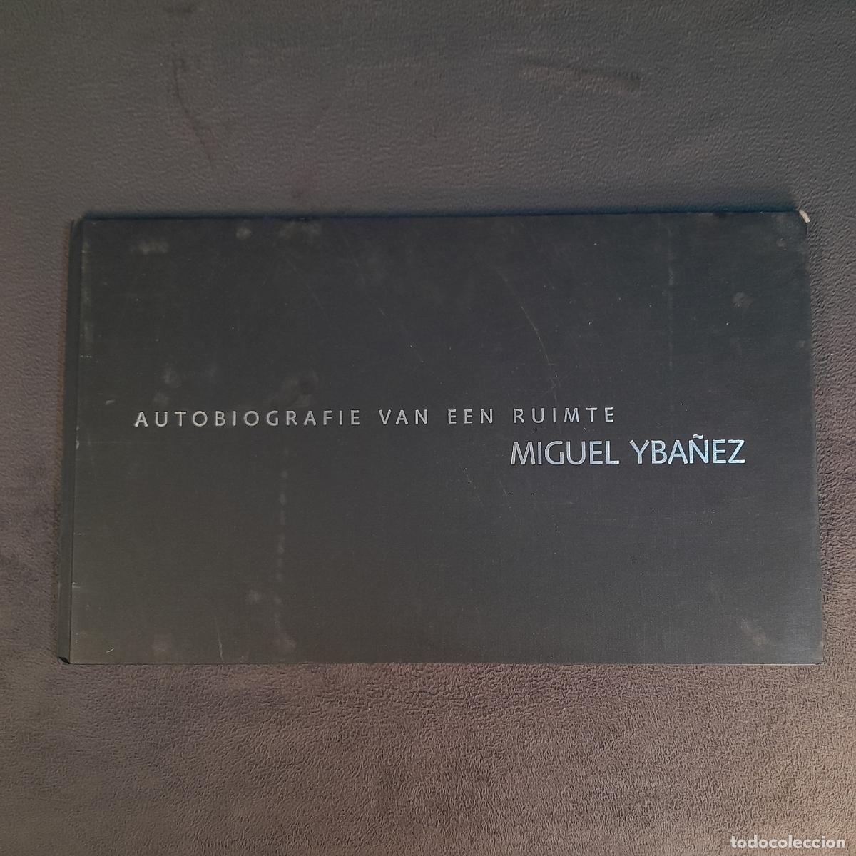 Arte: LIBRO DE ARTE Y OBRA GR&Aacute;FICA &rdquo;AUTOBIOGRAFIE VAN EEN RUIMTE&rdquo; DE MIGUEL YBA&Ntilde;EZ. SIGLO XXI.