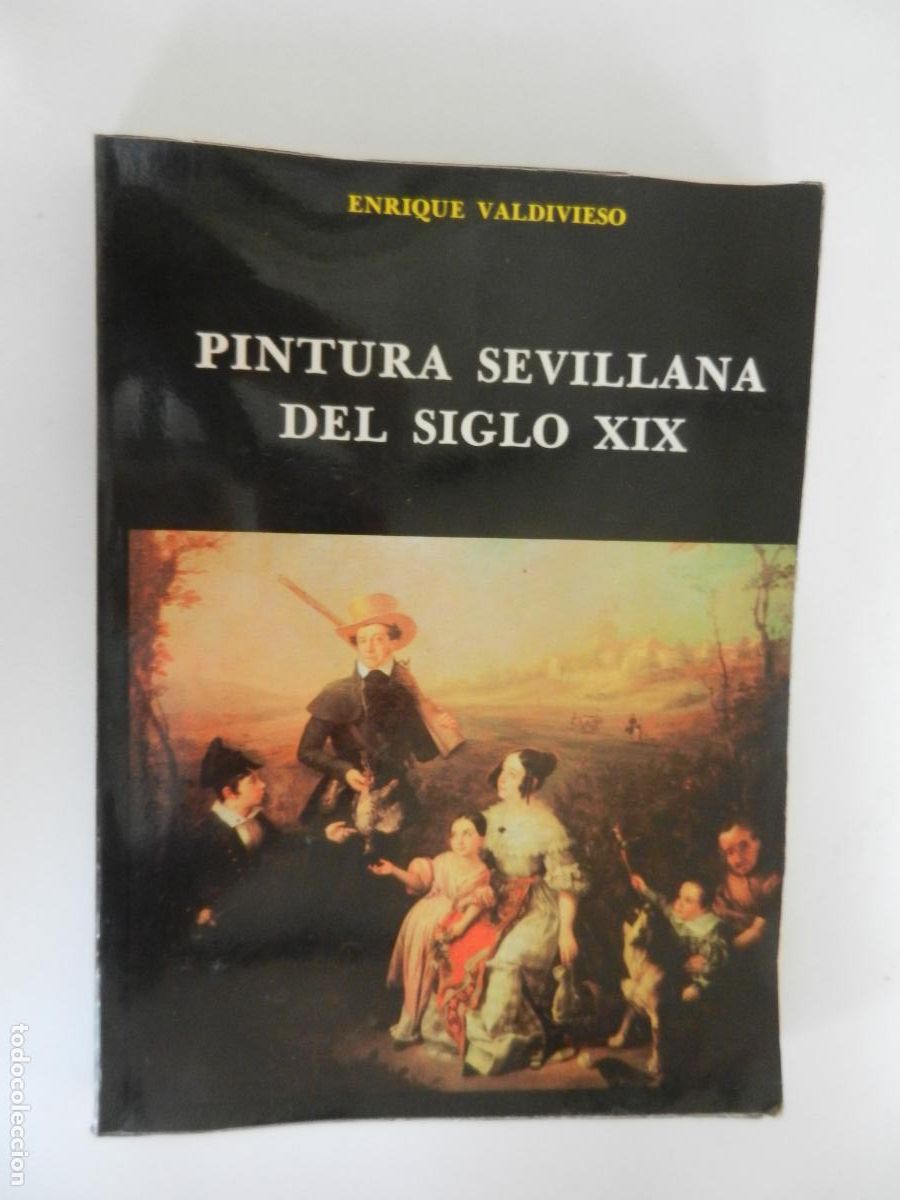 Otros objetos de arte: PINTURA SEVILLANA DEL SIGLO XIX - ENRIQUE VALDIVIESO - SEVILLA 1981
