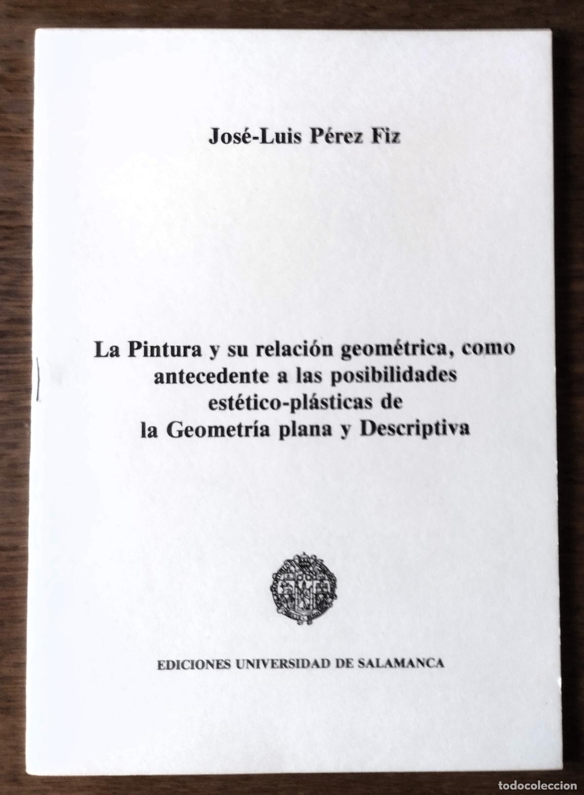 Otros objetos de arte: Jos&eacute; Luis P&eacute;rez Fiz, La pintura y su relaci&oacute;n geom&eacute;trica como antecedente a las posibilidades ....