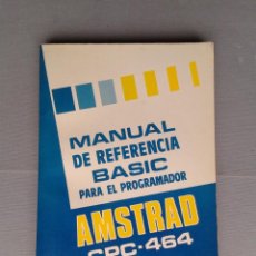Videojuegos y Consolas: AMSTRAD CPC 464 MANUAL DE REFERENCIA BASIC PARA EL PROGRAMADOR BUEN ESTADO VER R11851