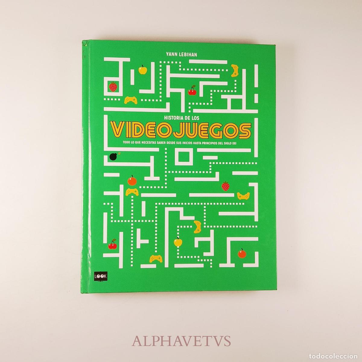 Videojuegos y consolas: Historia de los videojuegos - Lebihan, Yann