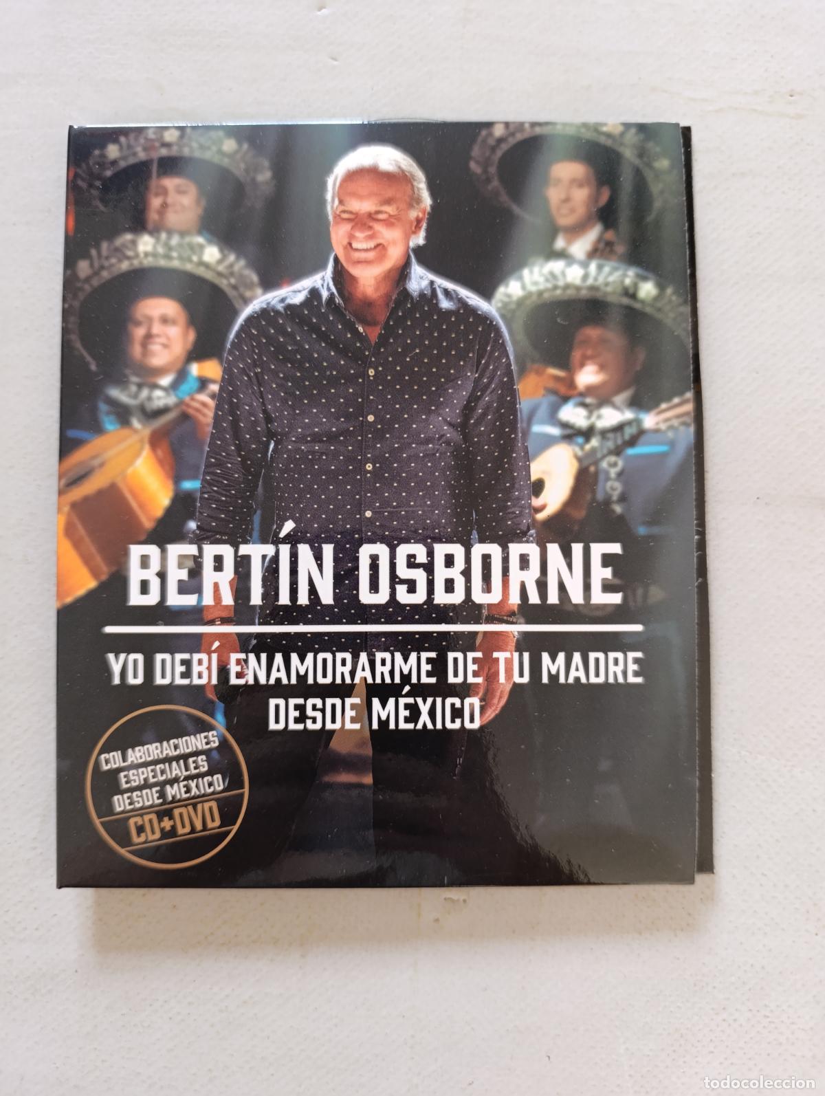 V&iacute;deos y DVD musicales: CD + DVD - BERTIN OSBORNE - YO DEBI ENAMORARME DE TU MADRE DESDE MEXICO (K5)