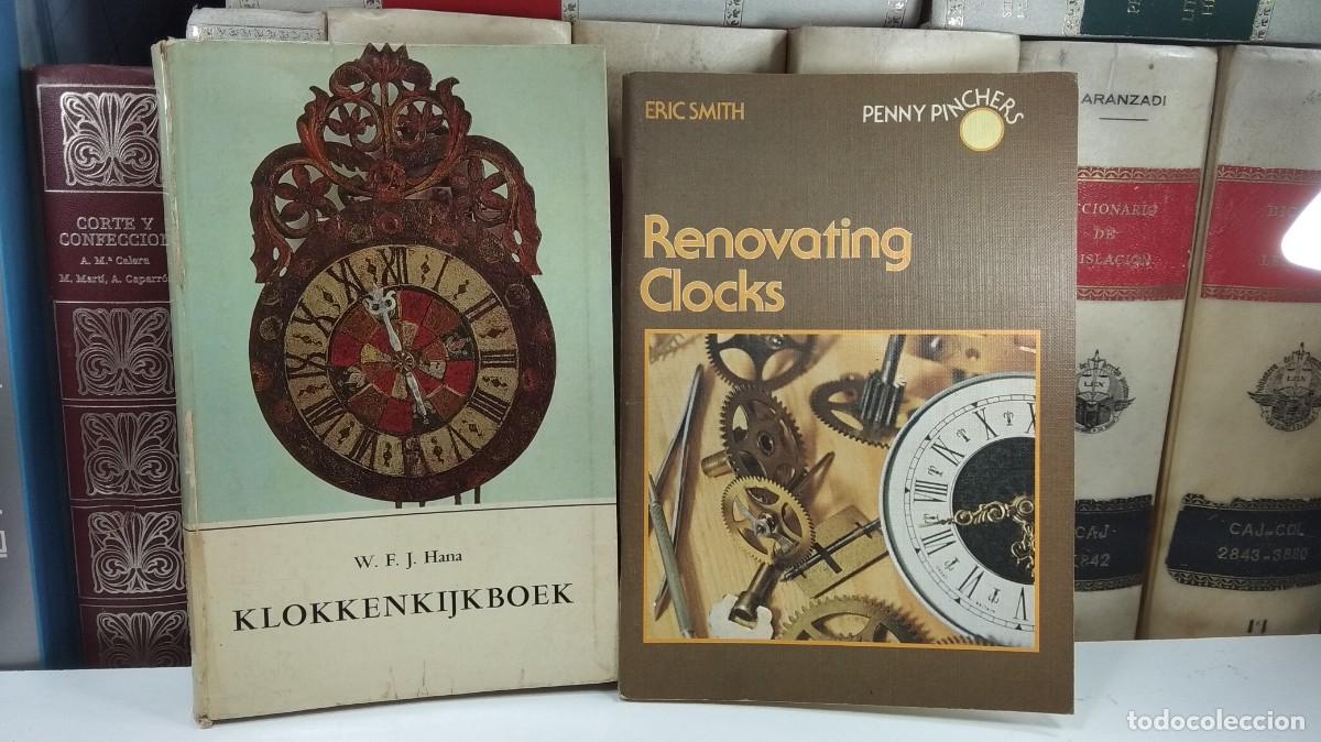 Vintage: Relojer&iacute;a antigua: 1) KLOKKENKIJKBOEK. W.F.J.HANA. C. A. J. VAN DISHOECK / 2) RENOVATING CLOCK