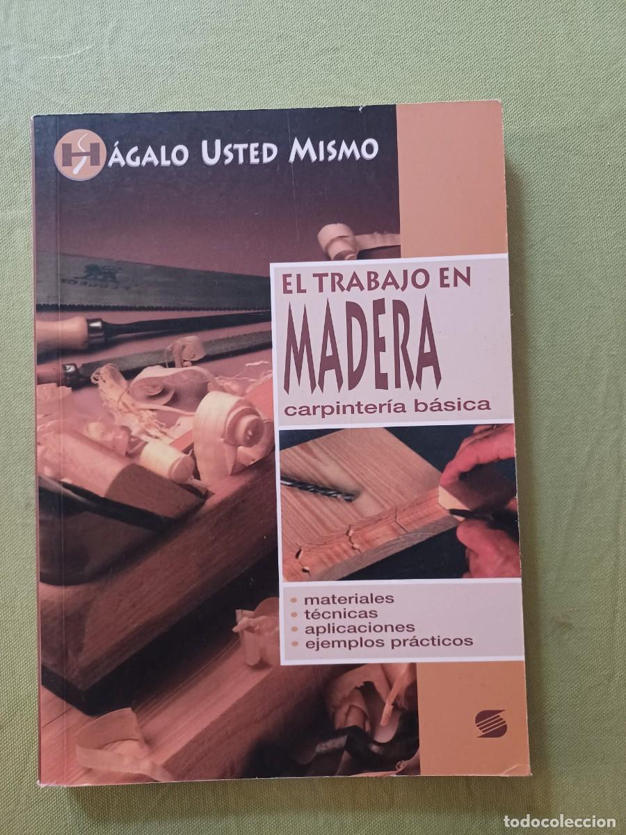 Vintage: El trabajo en madera. Carpinter&iacute;a b&aacute;sica. H&aacute;galo usted mismo.